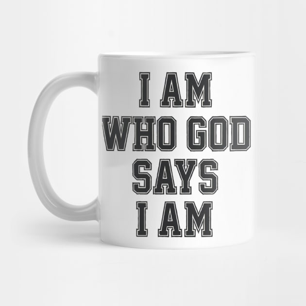 I am who God says I am Christian Gift by Joseph41